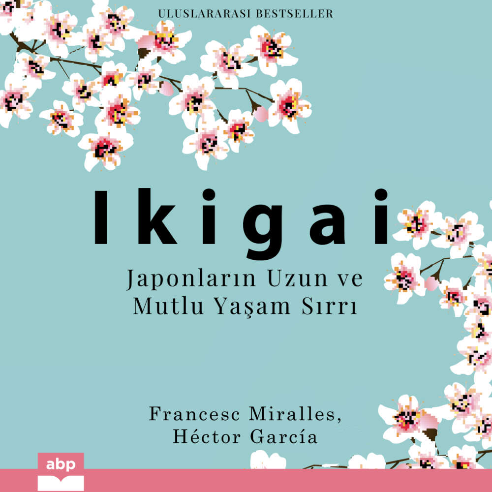 Cover von Francesc Miralles - Ikigai - Japonların Uzun ve Mutlu Yaşam Sırrı