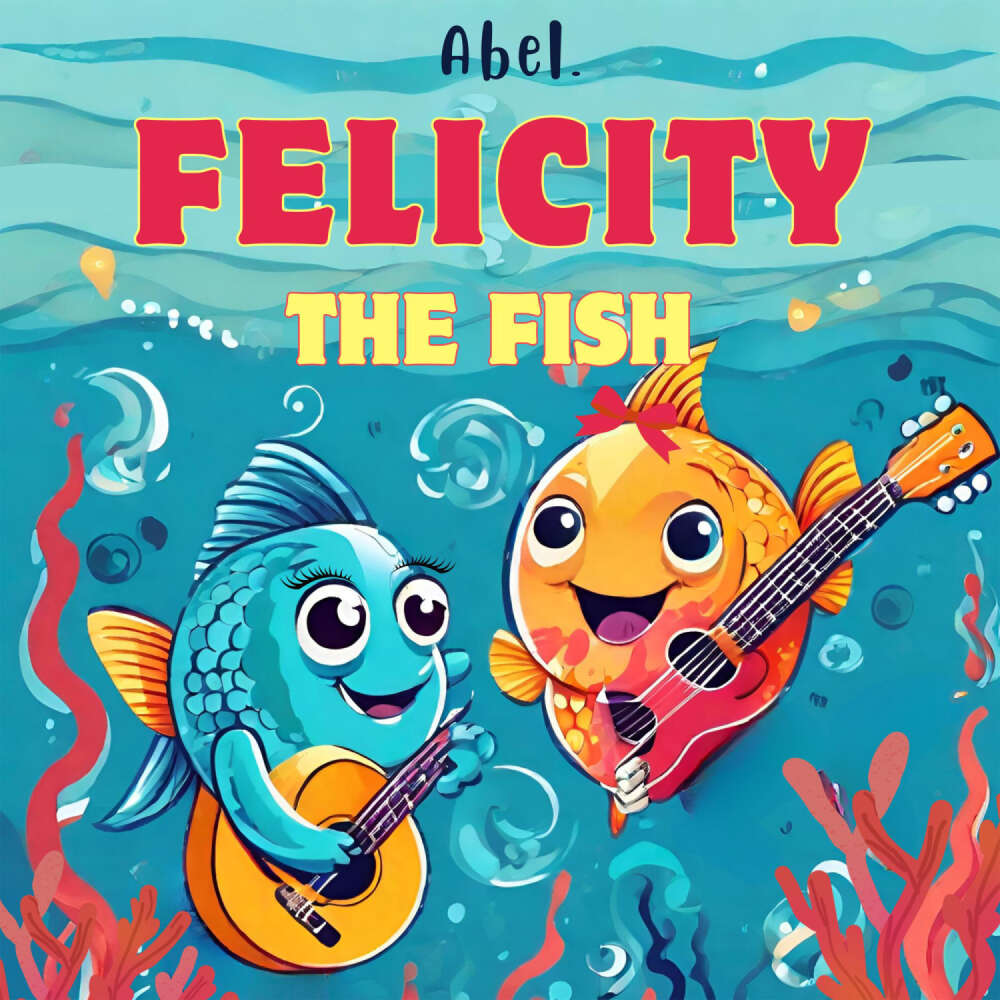 Cover von Abel Originals - Season 1 - Felicity the Fish