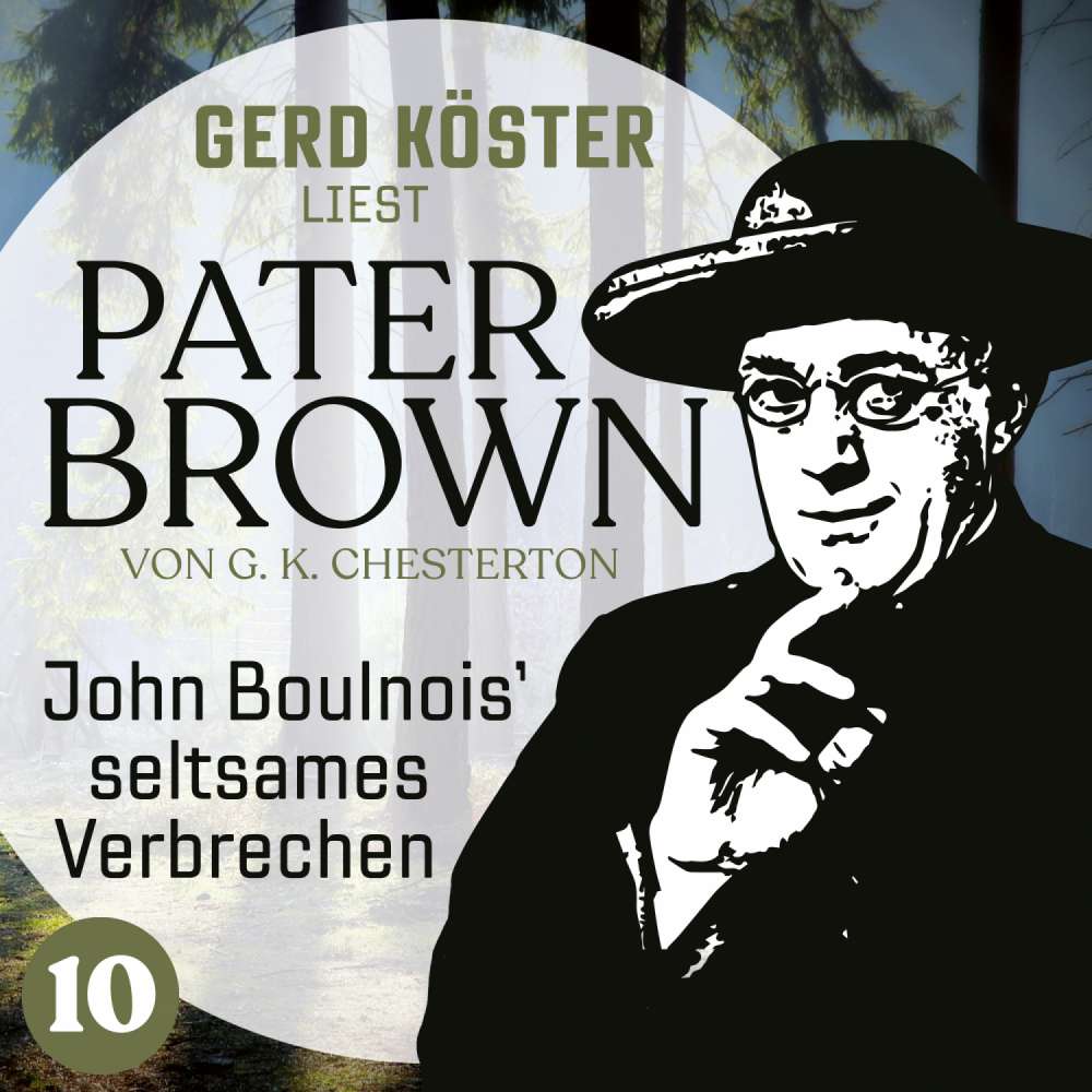 Cover von Gilbert Keith Chesterton - Gerd Köster liest Pater Brown - Band 10 - John Boulnois` seltsames Verbrechen