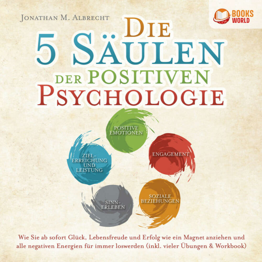 Cover von Jonathan M. Albrecht - Die 5 Säulen der positiven Psychologie: Wie Sie ab sofort Glück, Lebensfreude und Erfolg wie ein Magnet anziehen und alle negativen Energien für immer loswerden (inkl. vieler Übungen & Workbook)