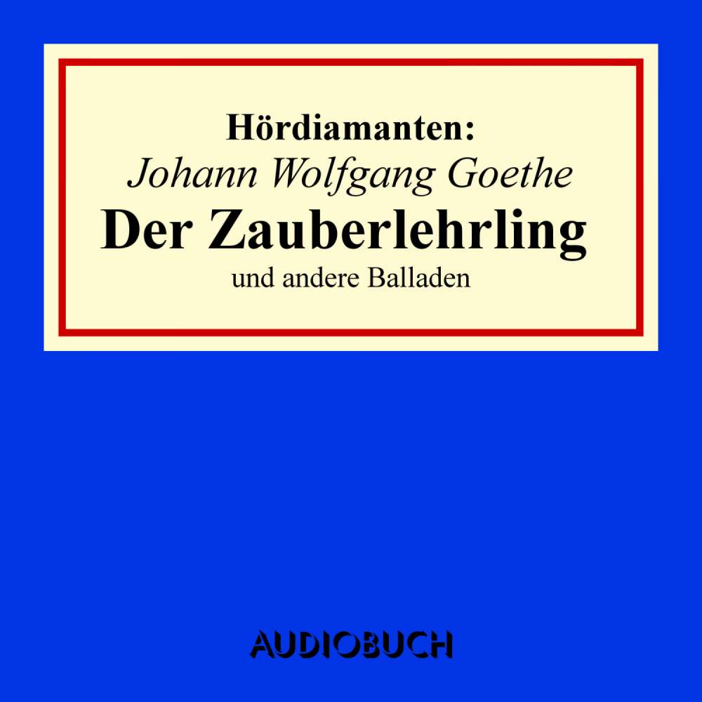 Cover von Johann Wolfgang Goethe - Hördiamanten - "Der Zauberlehrling" und andere Balladen