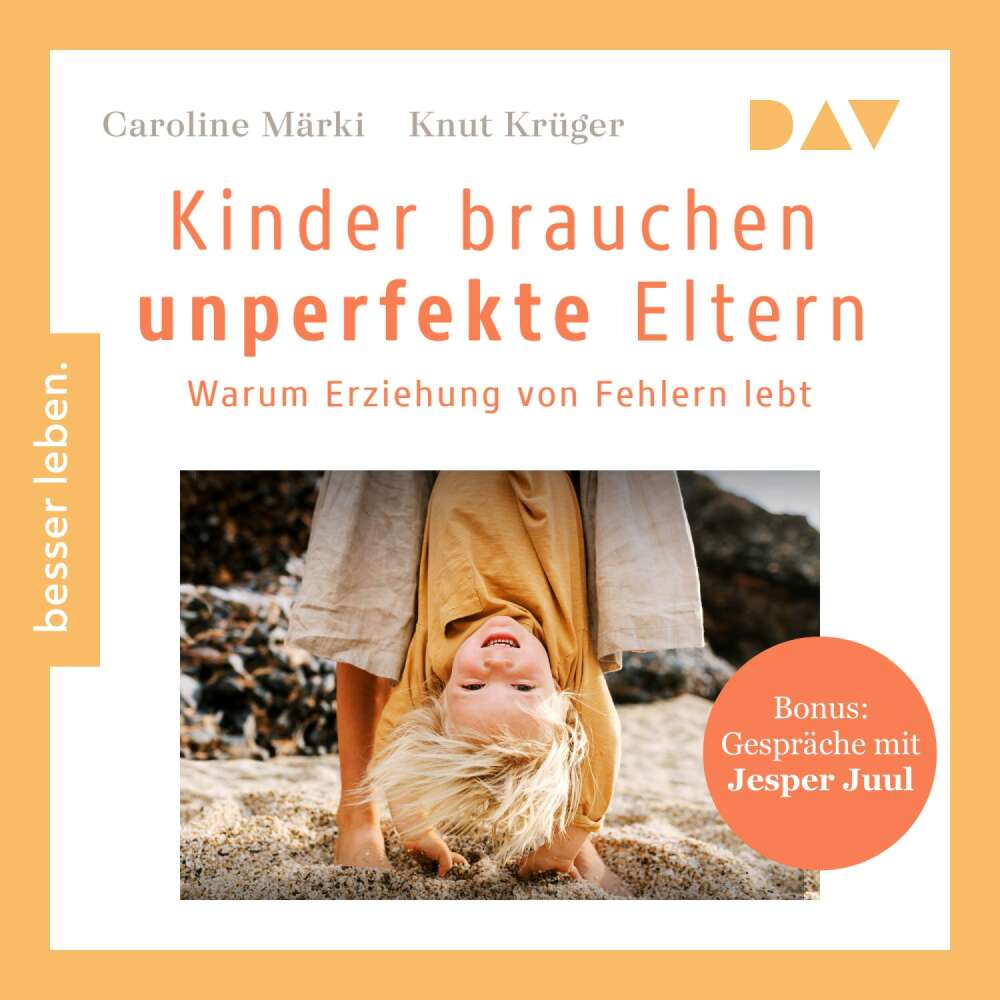 Cover von Caroline Märki - Kinder brauchen unperfekte Eltern. Warum Erziehung von Fehlern lebt. Bonus: Gespräche mit Jesper Juul