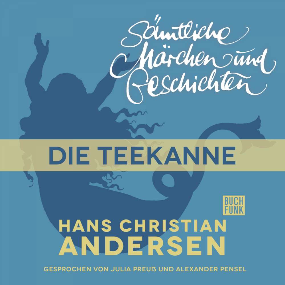 Cover von Hans Christian Andersen - H. C. Andersen: Sämtliche Märchen und Geschichten - Die Teekanne
