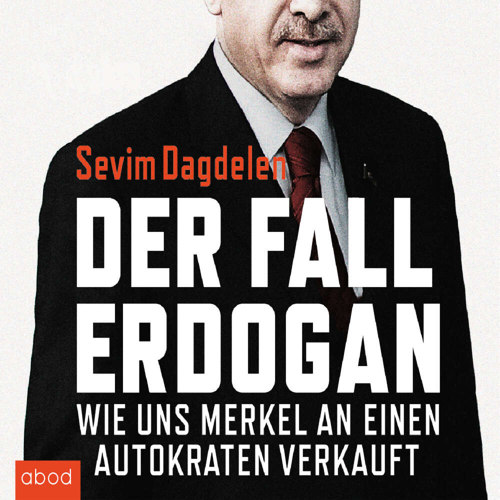 Cover von Sevim Dagdelen - Der Fall Erdogan - Wie uns Merkel an einen Autokraten verkauft