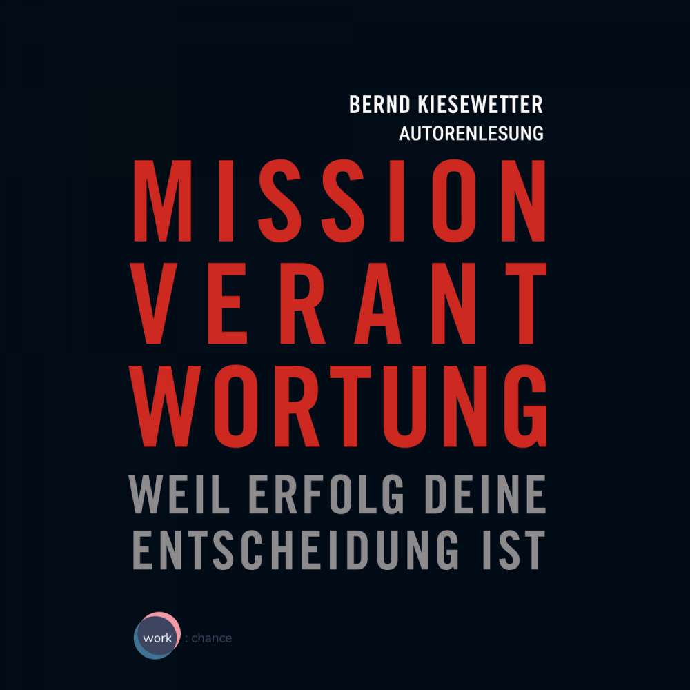 Cover von Bernd Kiesewetter - Mission Verantwortung - Weil Erfolg deine Entscheidung ist