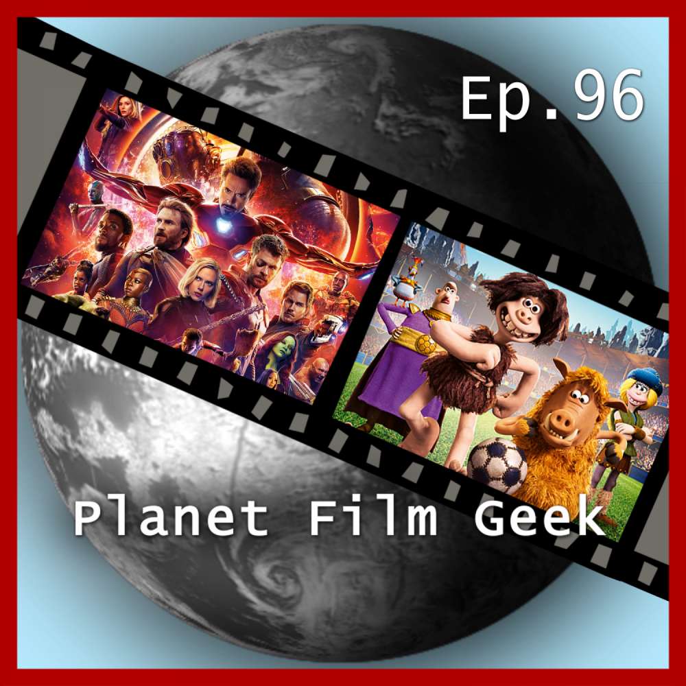 Cover von Planet Film Geek - PFG Episode 96 - Avengers Infinity War, Early Man