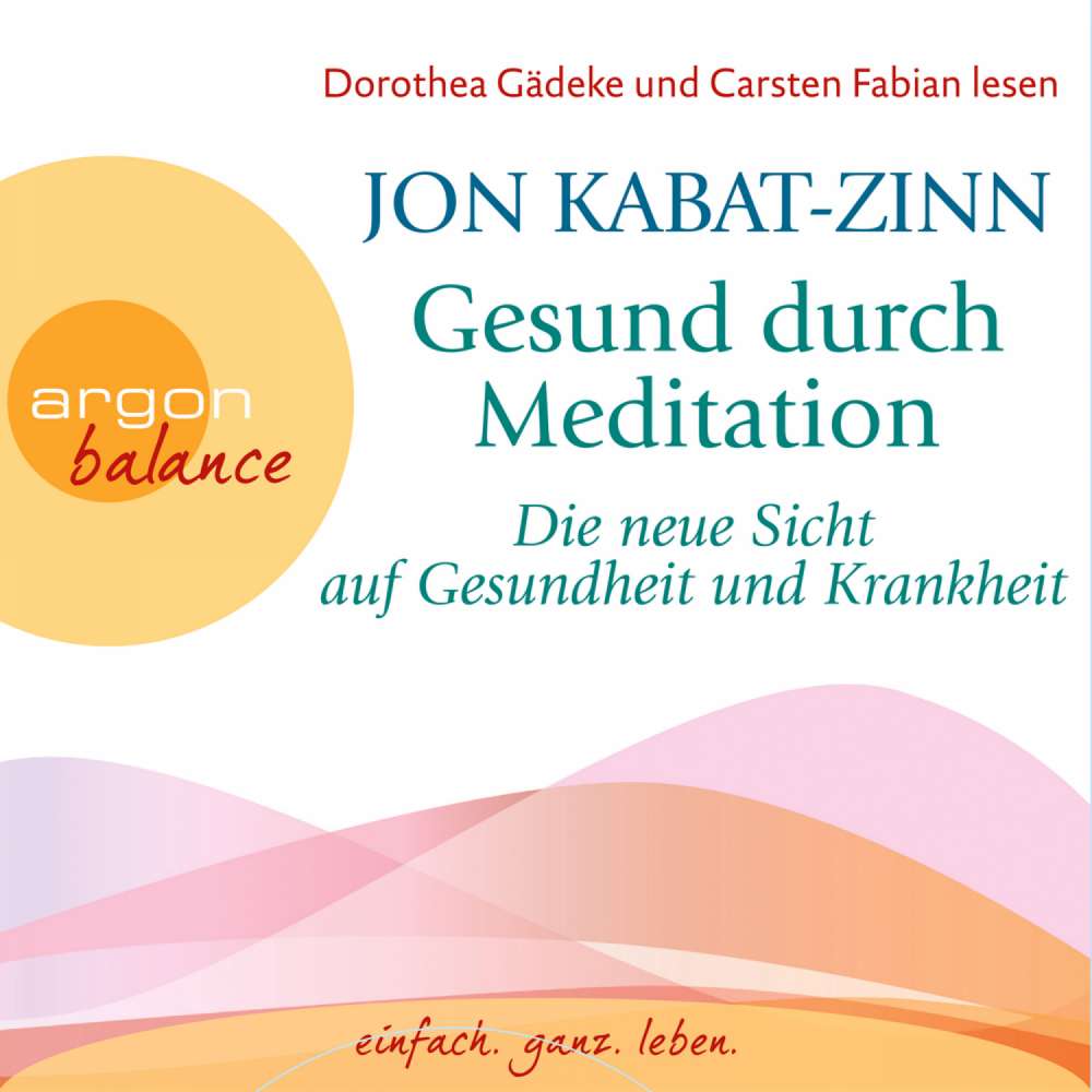 Cover von Jon Kabat-Zinn - Gesund durch Meditation - Die neue Sicht auf Gesundheit und Krankheit