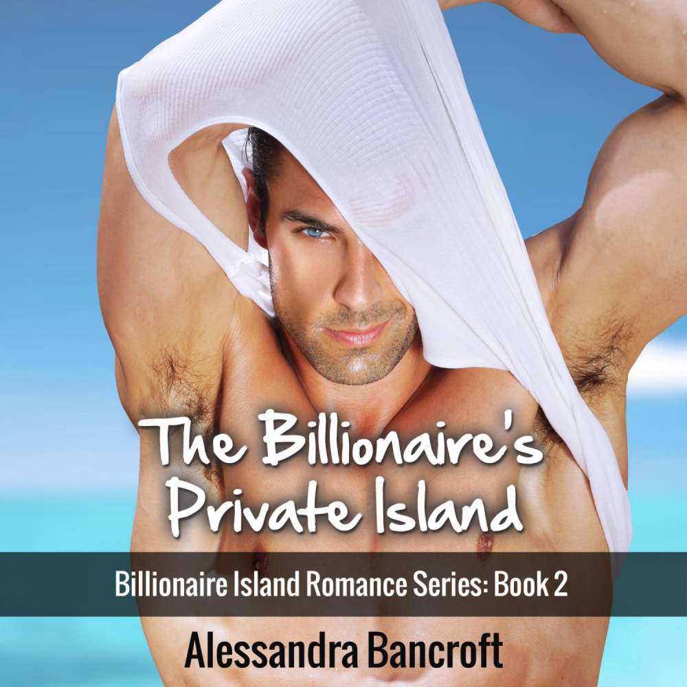 Cover von Alessandra Bancroft - The Billionaire's Private Island - Billionaire Island Romance Series, Book 2