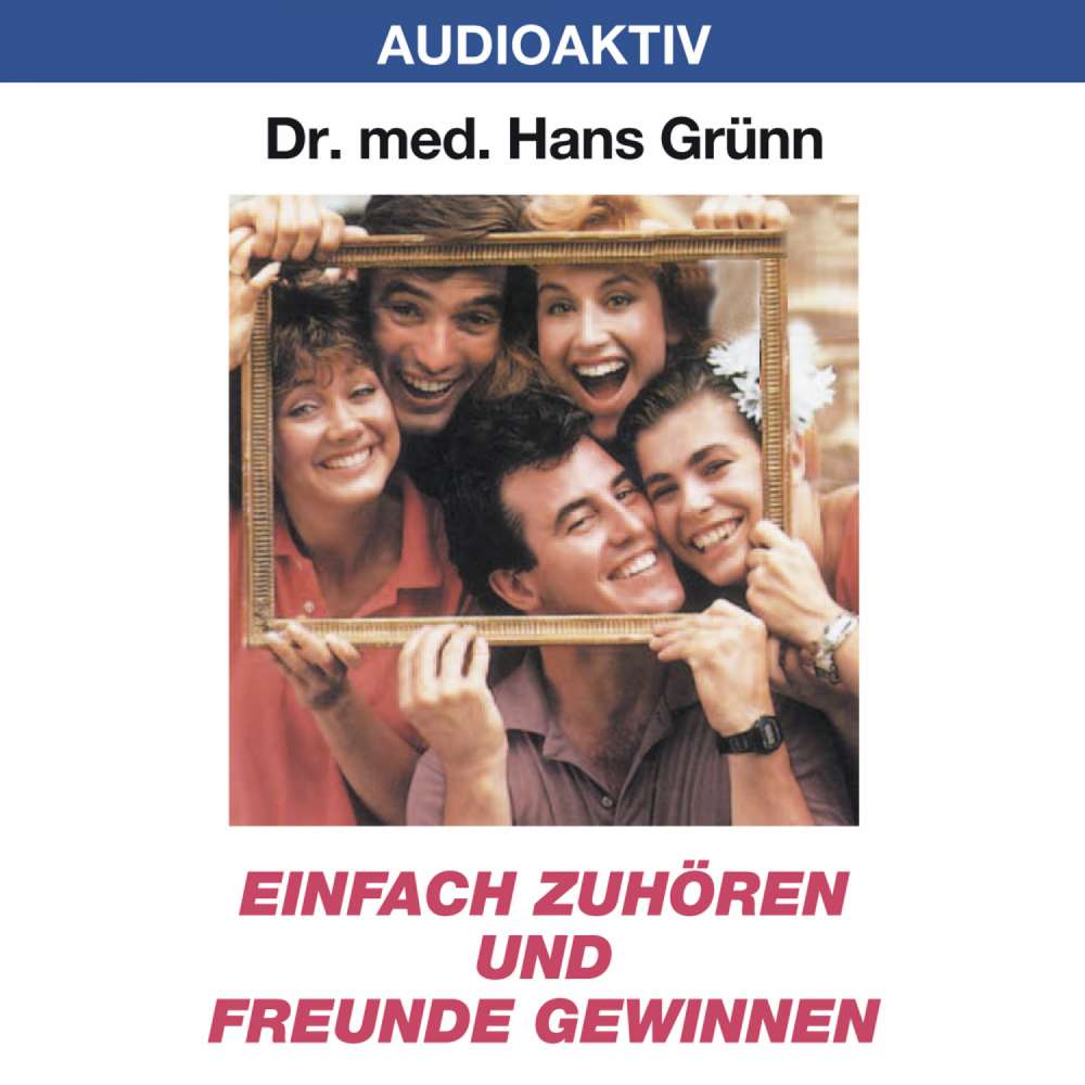 Cover von Dr. Hans Grünn - Einfach zuhören und Freunde gewinnen