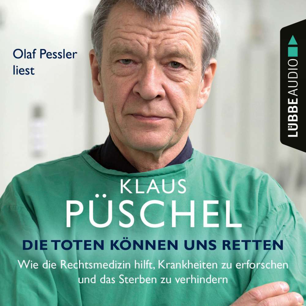 Cover von Klaus Püschel - Die Toten können uns retten - Wie die Rechtsmedizin hilft, Krankheiten zu erforschen und das Sterben zu verhindern