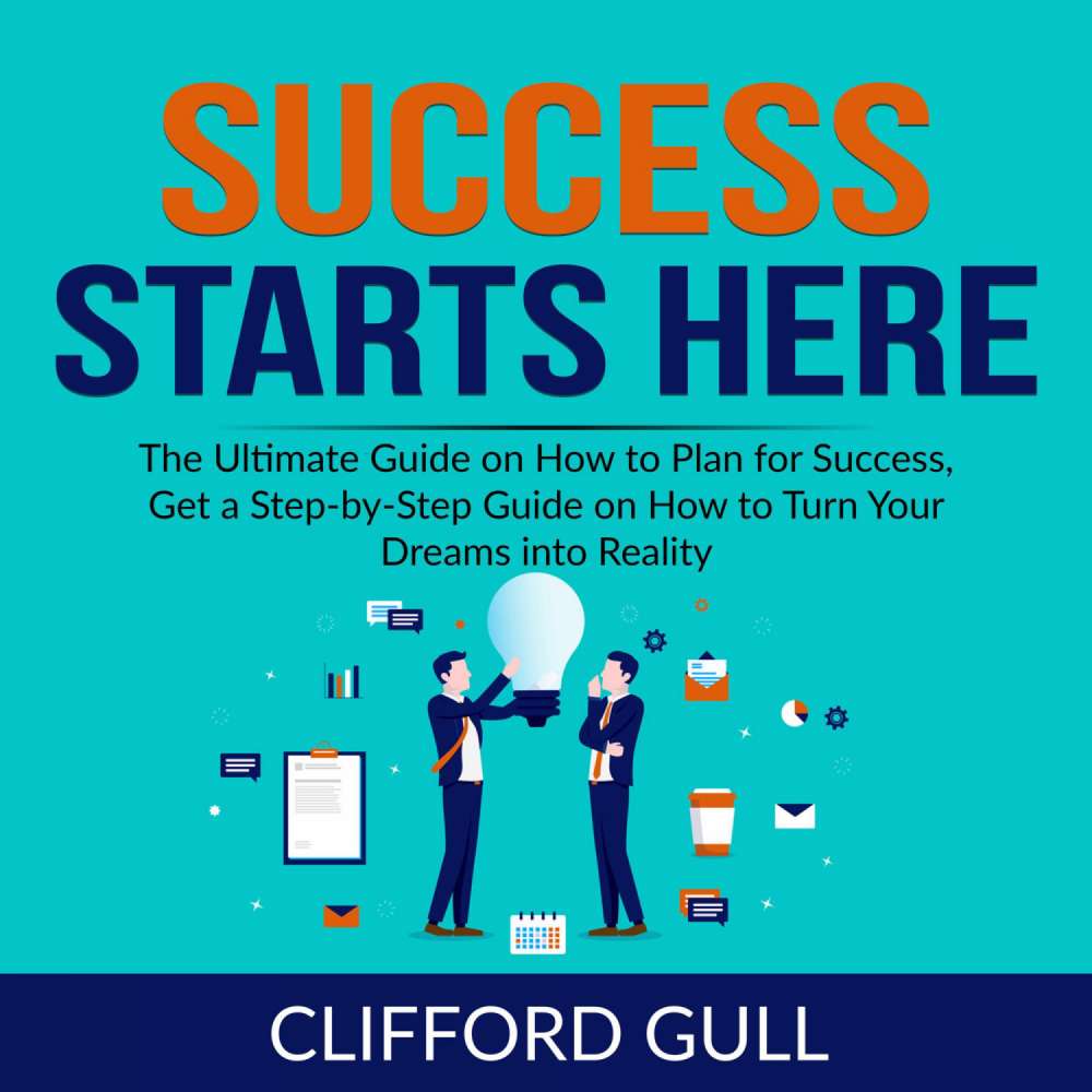 Cover von Success Starts Here - Success Starts Here - The Ultimate Guide on How to Plan for Success, Get a Step-by-Step Guide on to Turn Your Dreams into Reality