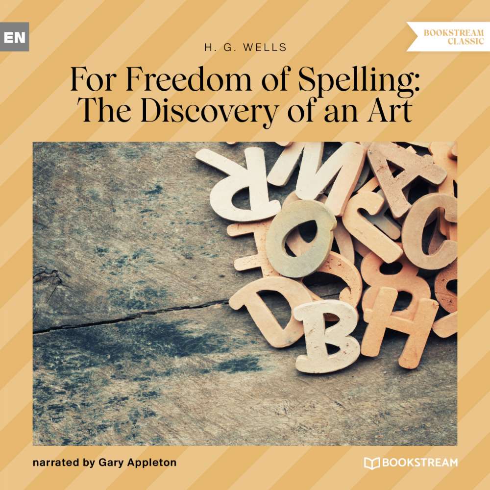 Cover von H. G. Wells - For Freedom of Spelling: The Discovery of an Art