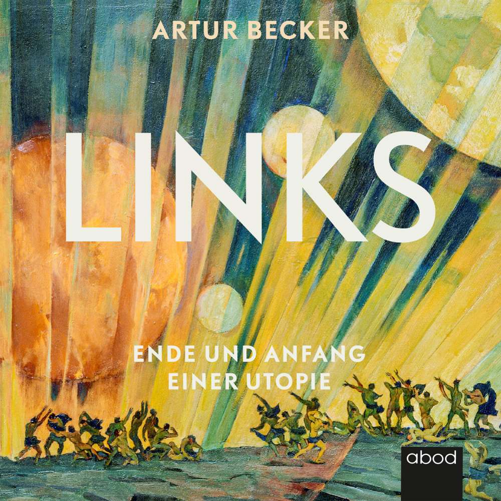 Cover von Artur Becker - Links - Ende und Anfang einer Utopie