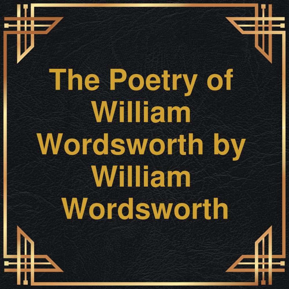 Cover von William Wordsworth - The Poetry of William Wordsworth