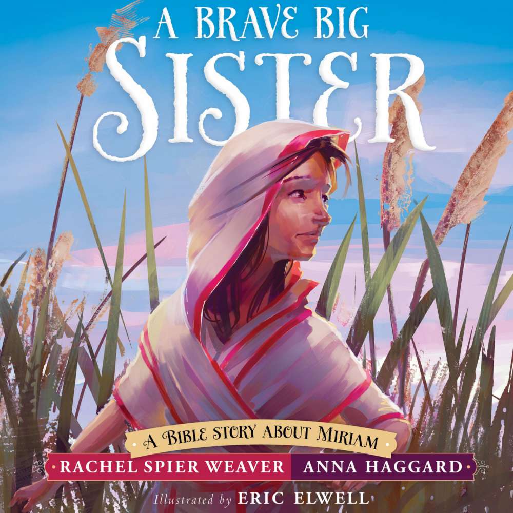 Cover von Rachel Spier Weaver - Called and Courageous Girls - Book 1 - A Brave Big Sister - A Bible Story About Miriam