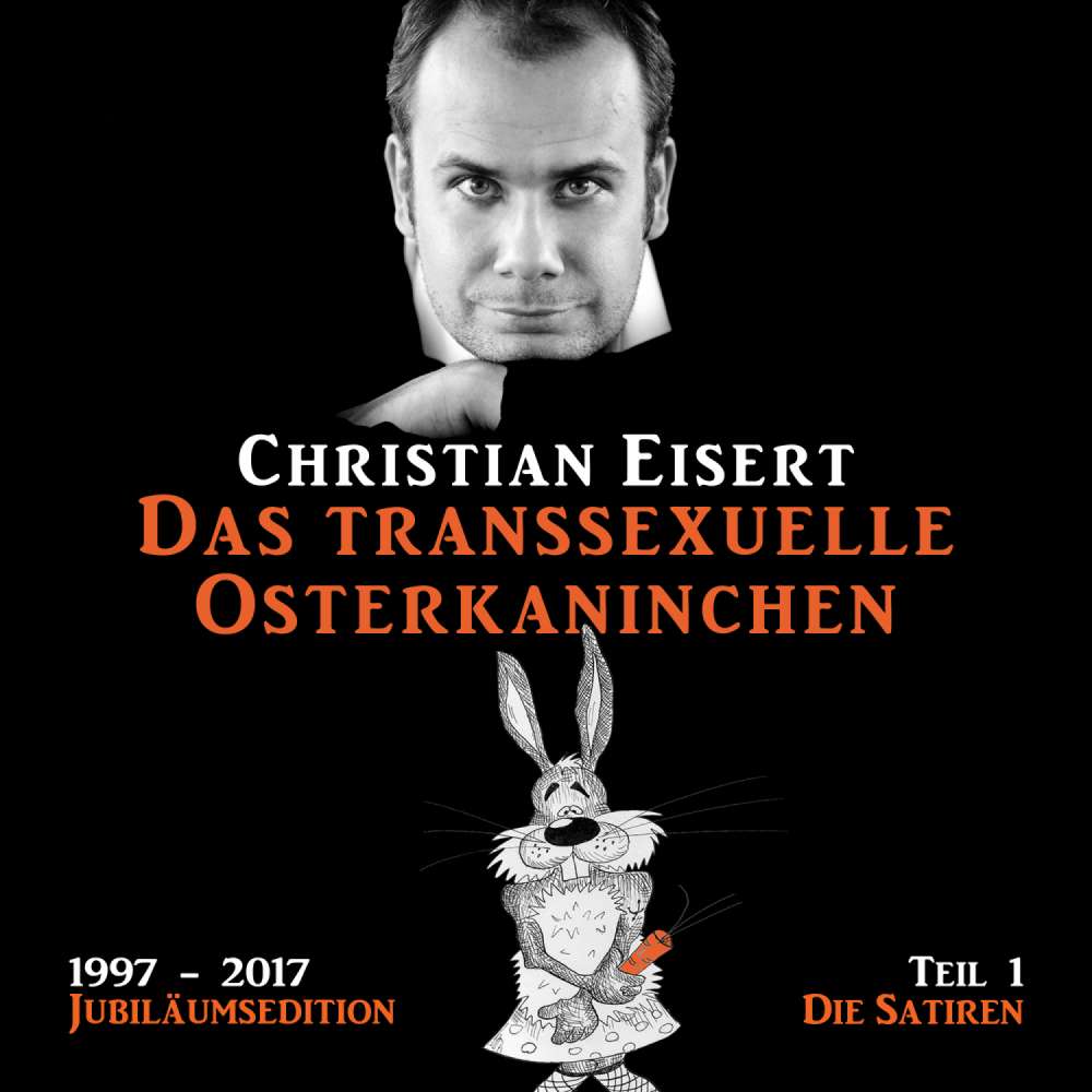 Cover von Christian Eisert - Das transsexuelle Osterkaninchen - Jubiläumsedition - Teil 1 - Die Satiren