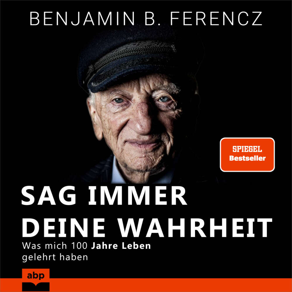 Cover von Benjamin Ferencz - Sag immer Deine Wahrheit - Was mich 100 Jahre Leben gelehrt haben