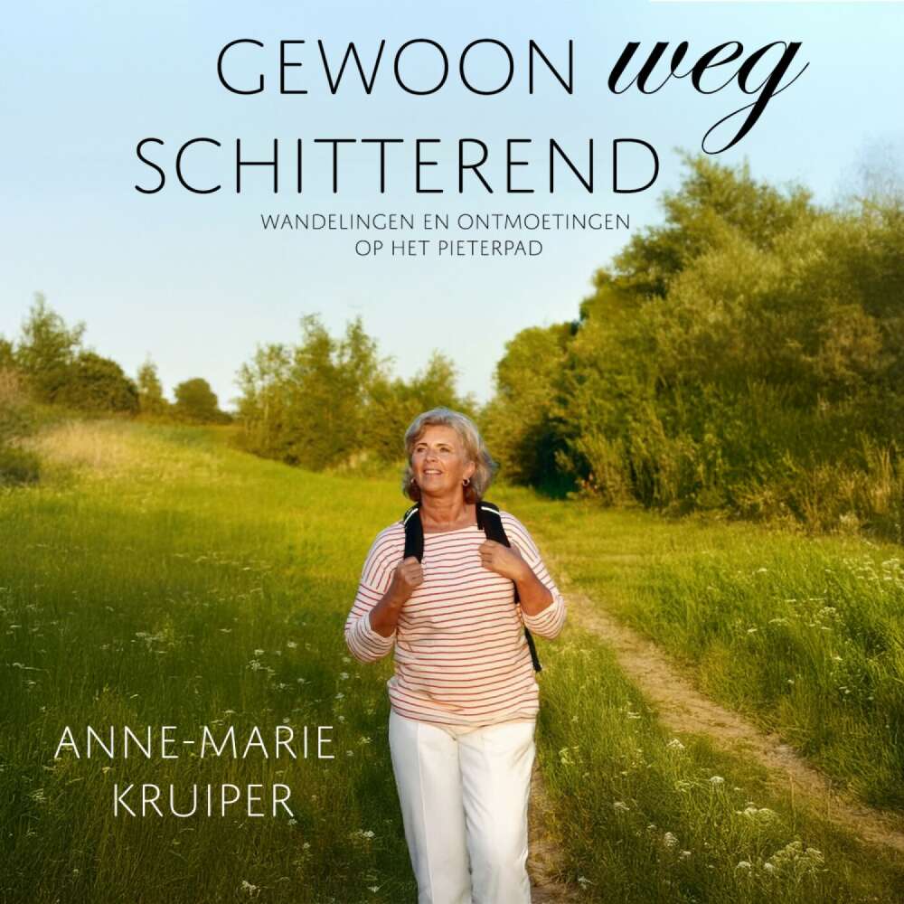 Cover von Anne-Marie Kruiper - Gewoonweg schitterend - Wandelingen en ontmoetingen op het Pieterpad