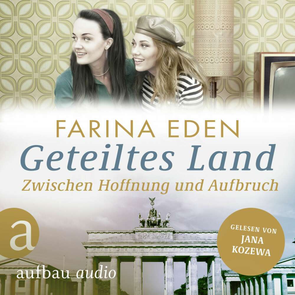 Cover von Farina Eden - Die DDR-Saga - Band 3 - Geteiltes Land - Zwischen Hoffnung und Aufbruch - Roman einer deutschen Familie