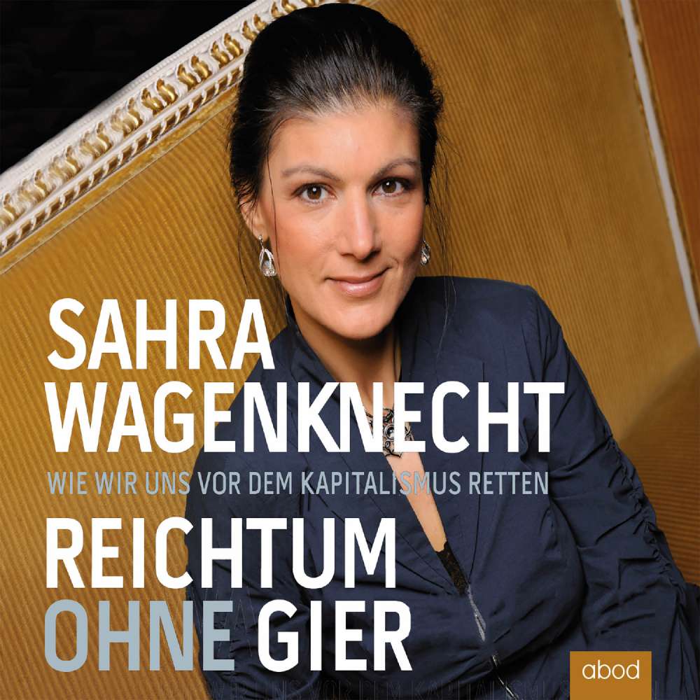 Cover von Sahra Wagenknecht - Reichtum ohne Gier - Wie wir uns vor dem Kapitalismus retten