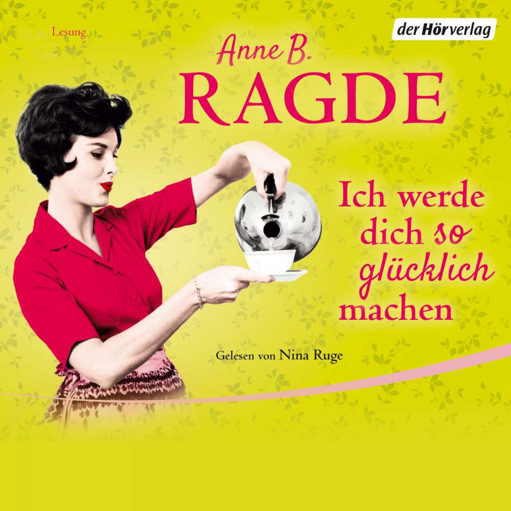 Cover von Anne B. Ragde - Ich werde dich so glücklich machen
