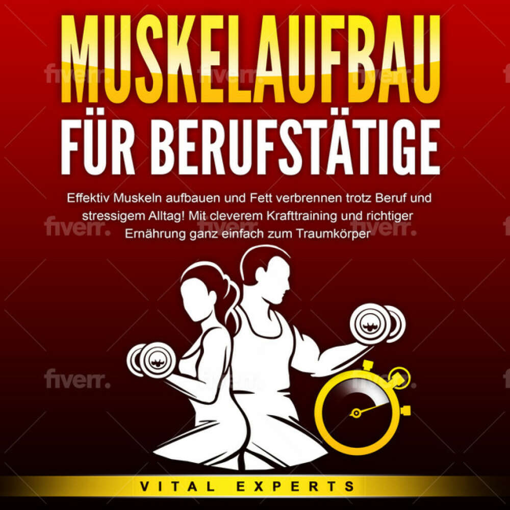 Cover von Vital Experts - MUSKELAUFBAU FÜR BERUFSTÄTIGE: Effektiv Muskeln aufbauen und Fett verbrennen trotz Beruf und stressigem Alltag! Mit cleverem Krafttraining und richtiger Ernährung ganz einfach zum Traumkörper