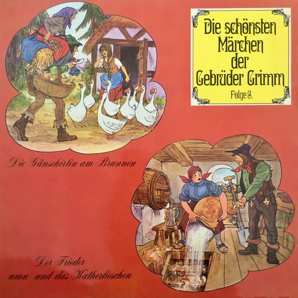 Cover von Die schönsten Märchen der Gebrüder Grimm - Folge 6 - Die Gänsehirtin am Brunnen / Der Frieder und das Katherlieschen