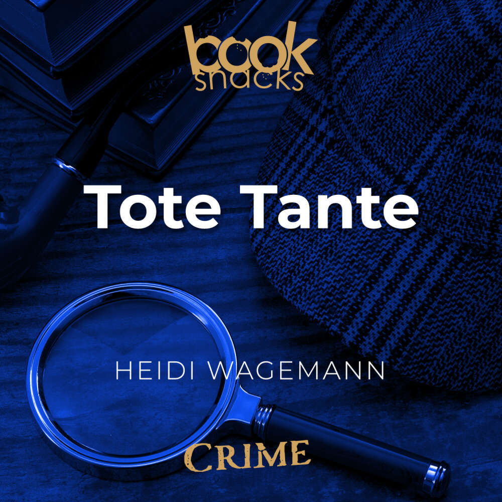 Cover von Heidi Wagemann - Booksnacks Short Stories - Crime & More - Folge 21 - Tote Tante