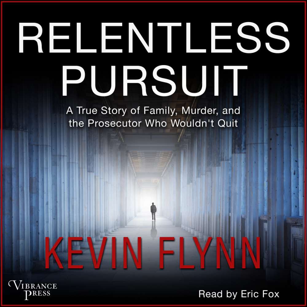 Cover von Kevin Flynn - Relentless Pursuit - A True Story of Family, Murder, and the Prosecutor Who Wouldn't Quit