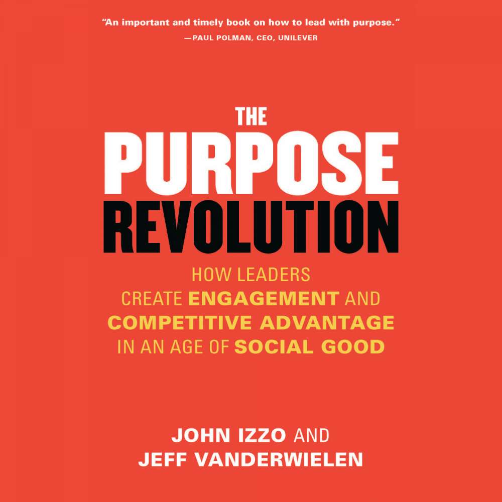 Cover von John B. Izzo PhD - The Purpose Revolution - How Leaders Create Engagement and Competitive Advantage in an Age of Social Good