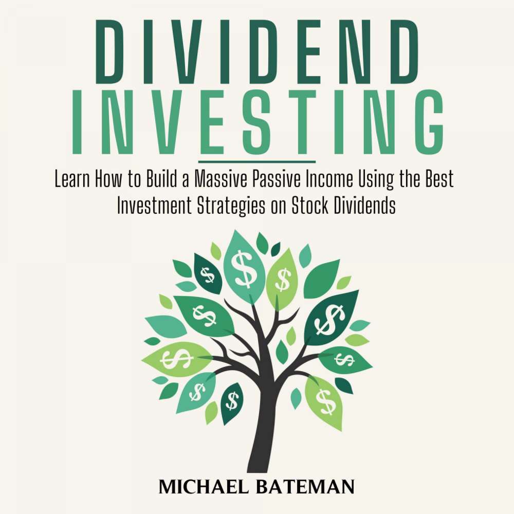 Cover von Michael Bateman - Dividend Investing - Learn How to Build a Massive Passive Income Using the Best Investment Strategies on Stock Dividends