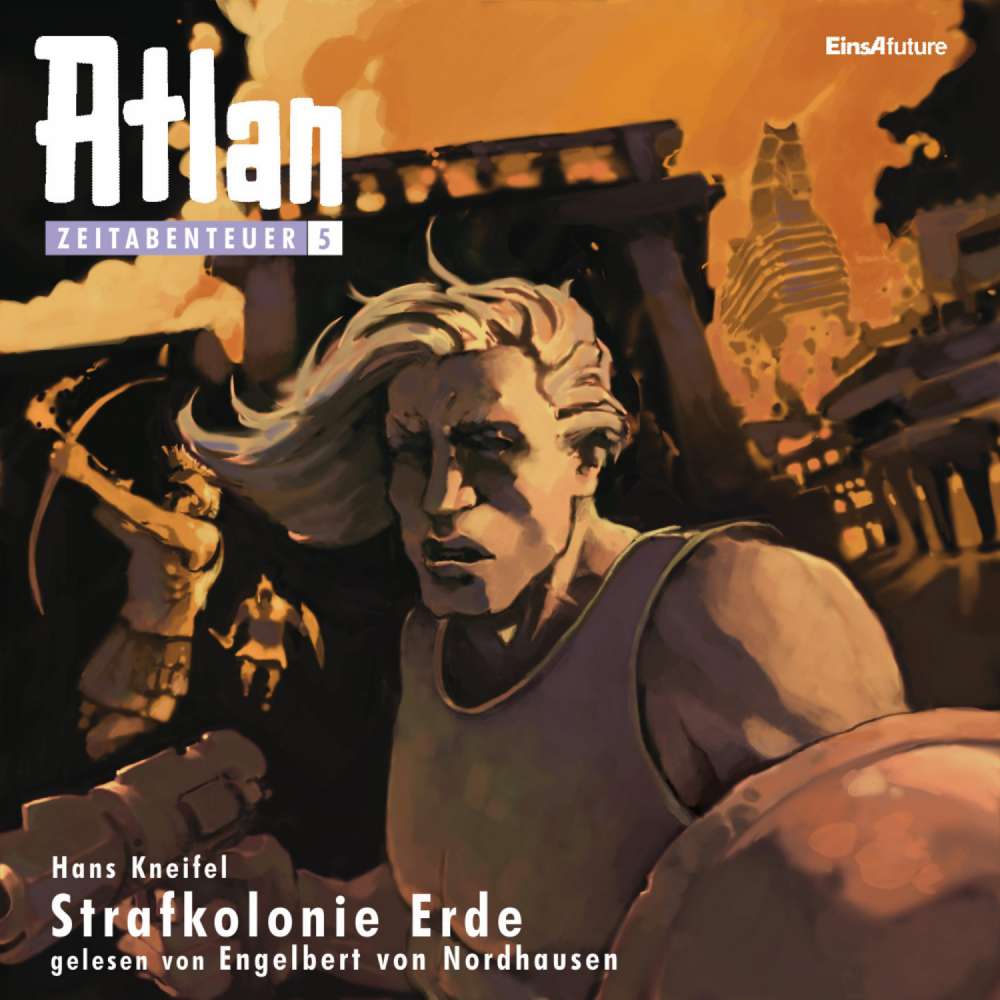 Cover von Hans Kneifel - Atlan Zeitabenteuer 5 - Strafkolonie Erde