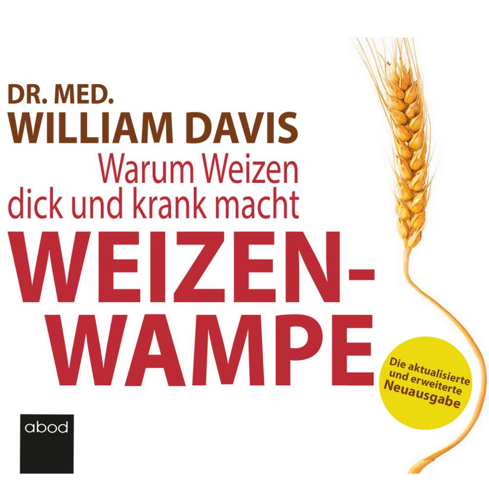 Cover von William Davis - Weizenwampe 2022 - Warum Weizen dick und krank macht - Die aktualisierte und erweiterte Neuausgabe