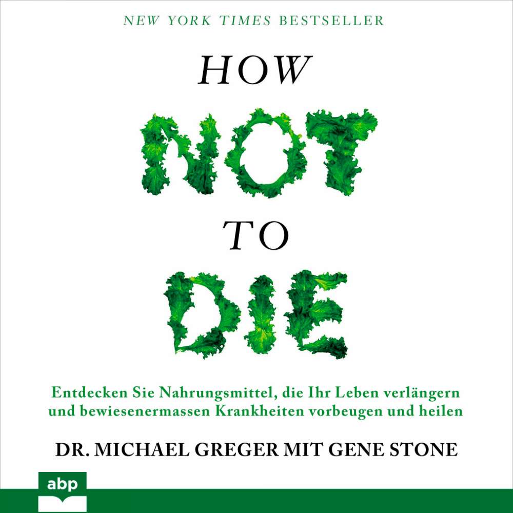 Cover von Michael Greger - How not to die - Entdecken Sie Nahrungsmittel, die Ihr Leben verlängern und bewiesenermassen Krankheiten vorbeugen und heilen
