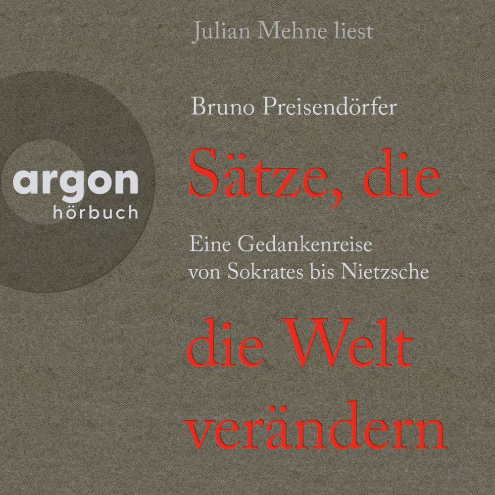 Cover von Bruno Preisendörfer - Sätze, die die Welt verändern - Eine Gedankenreise von Sokrates bis Nietzsche