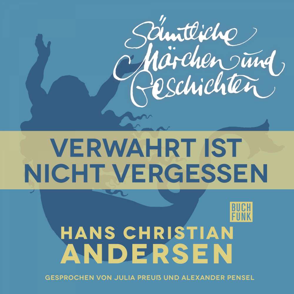 Cover von Hans Christian Andersen - H. C. Andersen: Sämtliche Märchen und Geschichten - Verwahrt ist nicht vergessen