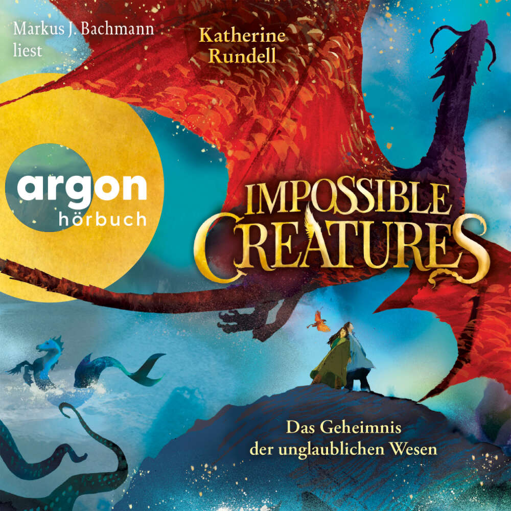 Cover von Katherine Rundell - Impossible Creatures - Das Geheimnis der unglaublichen Wesen