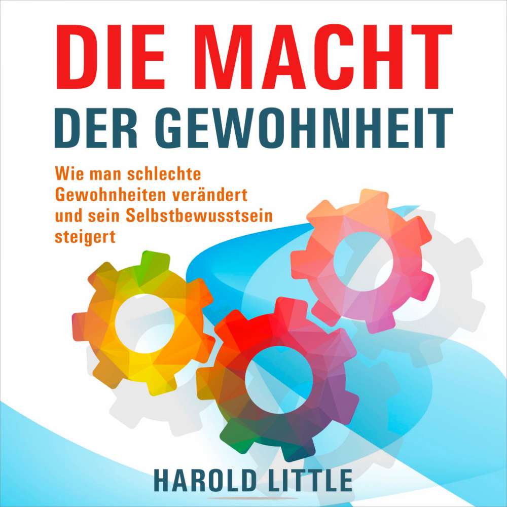 Cover von Harold Little - Die Macht der Gewohnheit - Wie man schlechte Gewohnheiten verändert und sein Selbstbewusstsein steigert