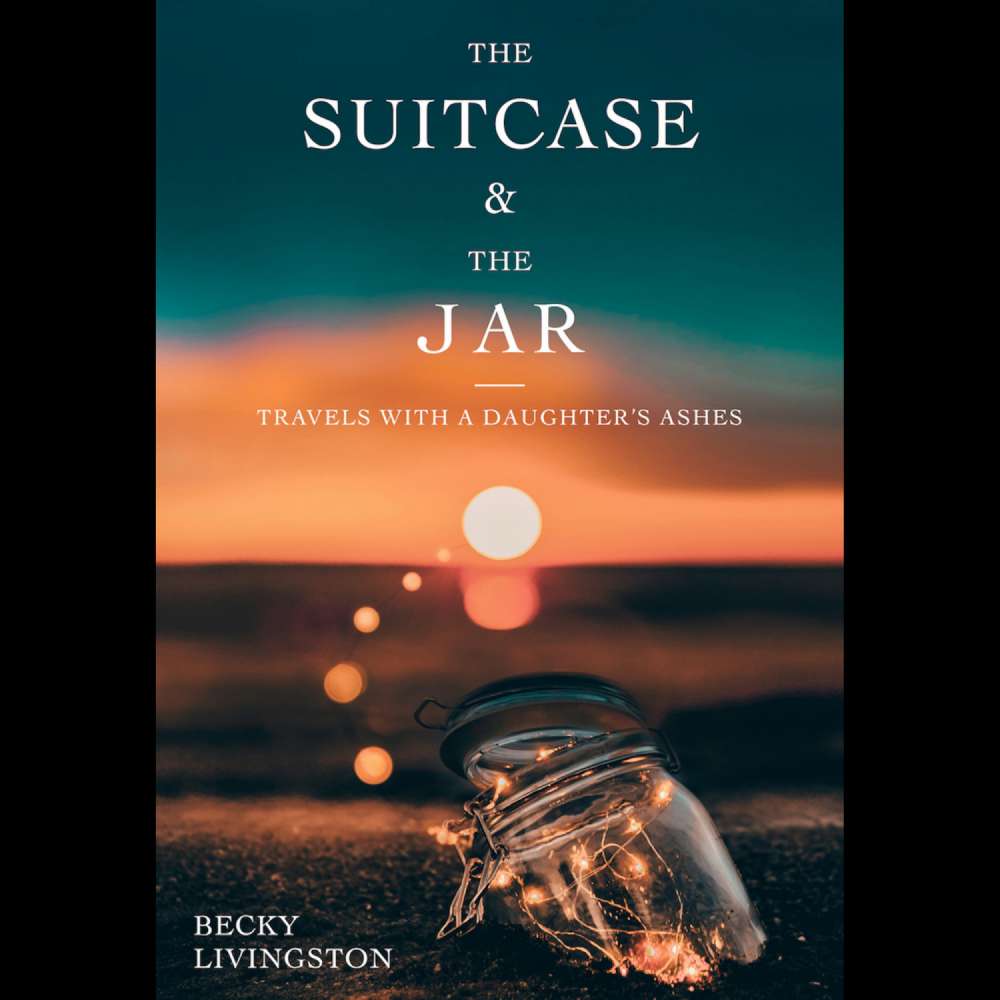 Cover von Becky Livingston - The Suitcase and the Jar - Travels with a Daughter's Ashes