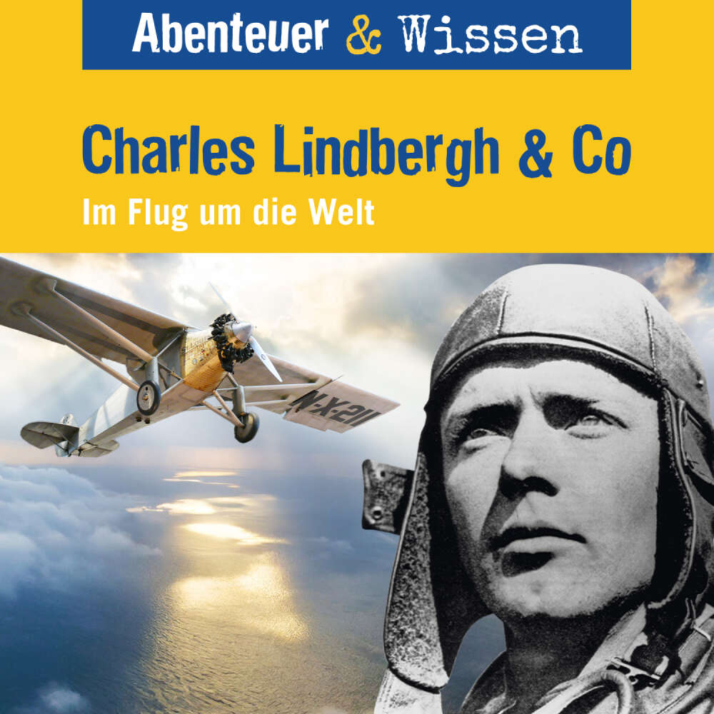Cover von Abenteuer & Wissen - Charles Lindbergh & Co - Im Flug um die Welt