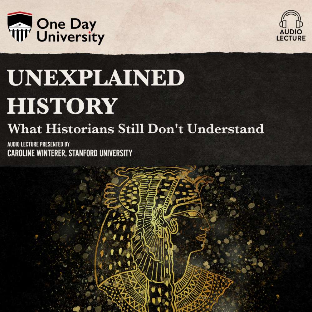Cover von Caroline Winterer - Unexplained History - What Historians Still Don't Understand