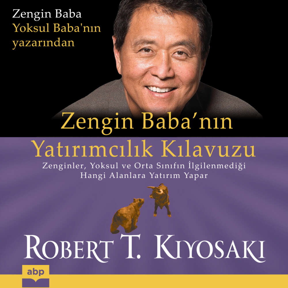 Cover von Robert T. Kiyosaki - Zengin Baba'nın Yatırımcılık Kılavuzu - Zenginler, yoksul ve orta sınıfın ilgilenmediği hangi alanlara yatırım yapar