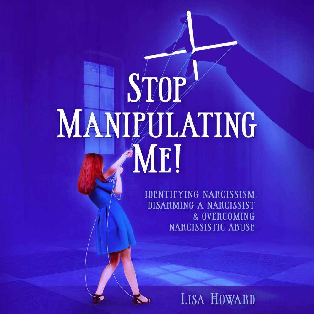 Cover von Lisa Howard - Stop Manipulating Me! - Identifying Narcissism, Disarming A Narcissist & Overcoming Narcissistic Abuse