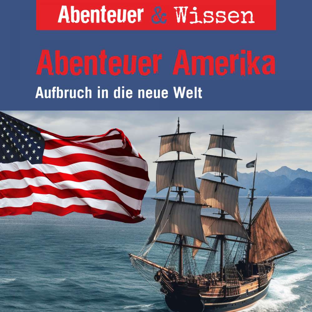 Cover von Abenteuer & Wissen - Abenteuer Amerika - Aufbruch in die neue Welt