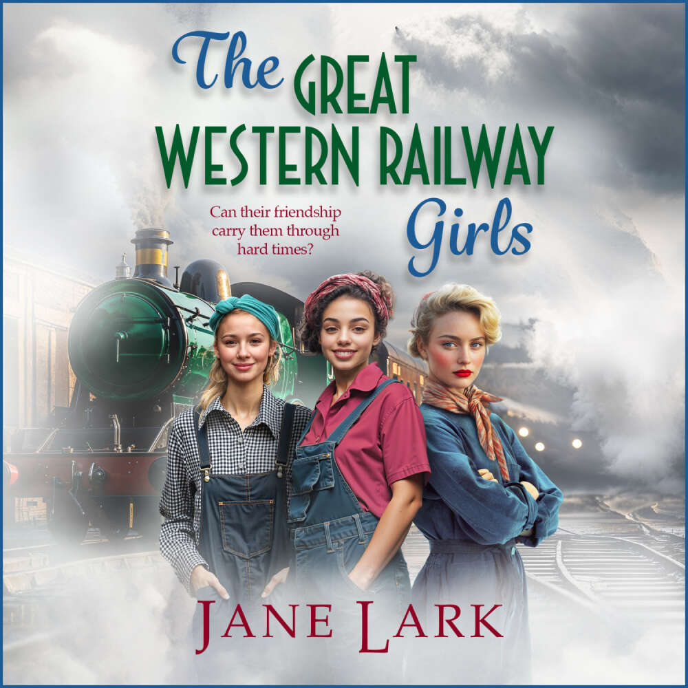 Cover von Jane Lark - The Great Western Railway Girls - Start a BRAND NEW page-turning wartime saga series from Jane Lark for 2025