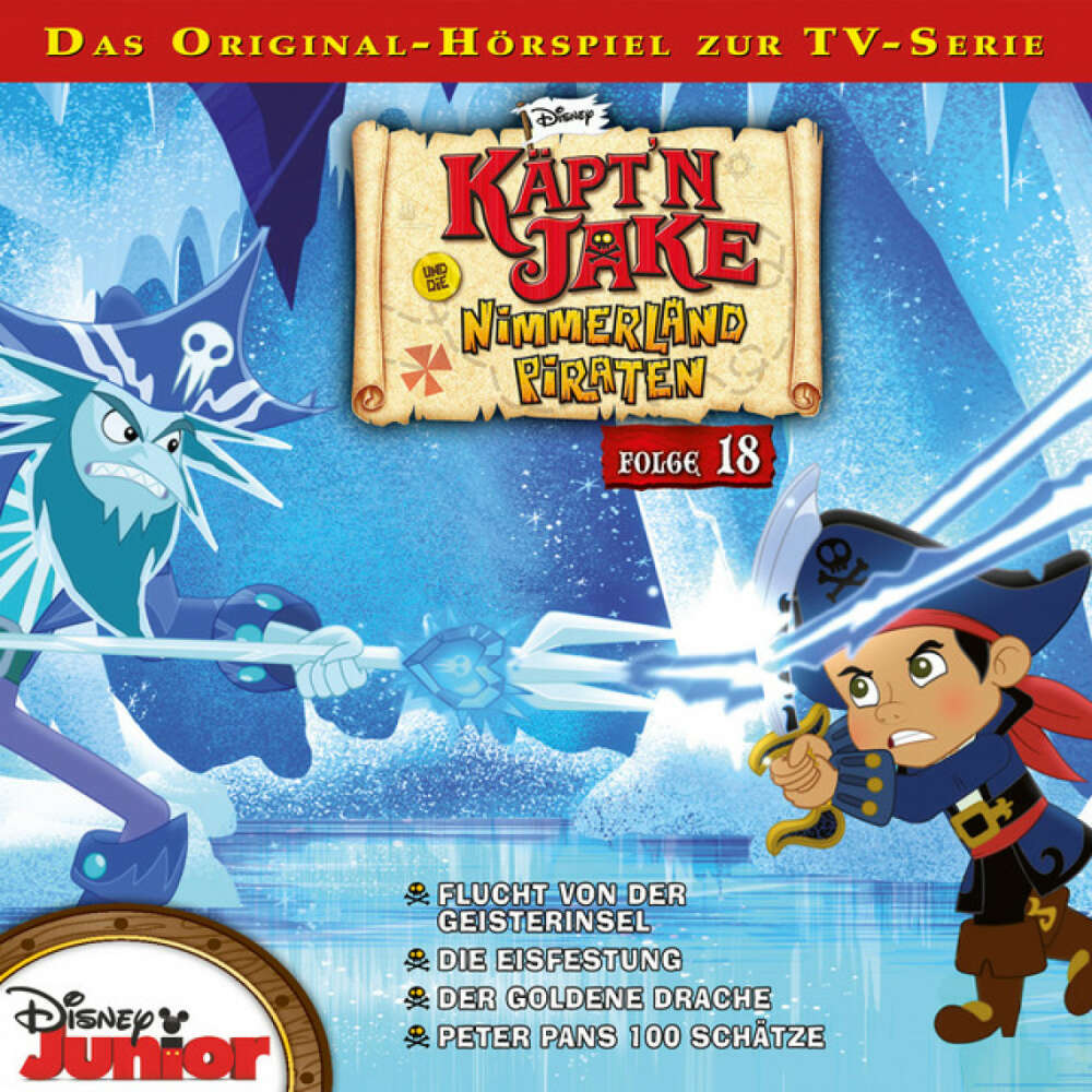 Cover von Disney - Käpt'n Jake und die Nimmerland Piraten - Folge 18: Flucht von der Geisterinsel / Die Eisfestung / Der goldene Drache / Peter Pans 100 Schätze