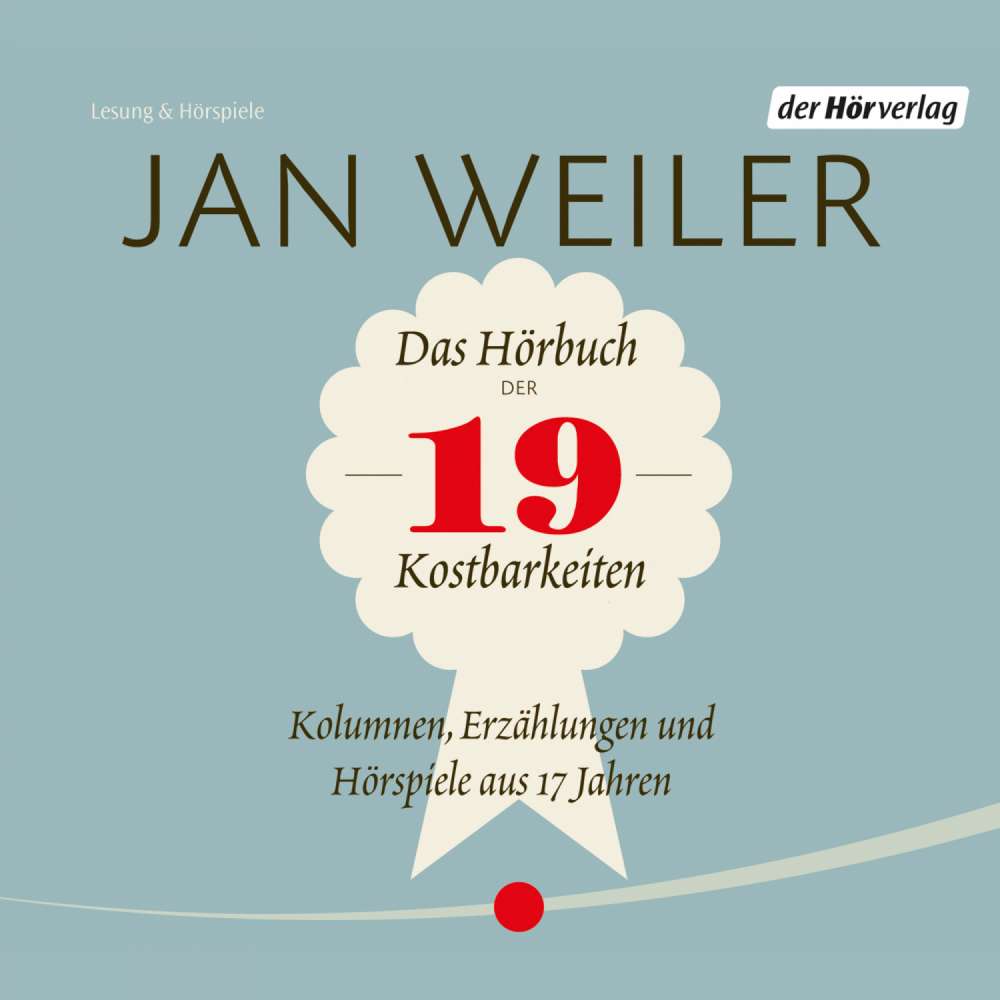 Cover von Jan Weiler - Das Hörbuch der 19 Kostbarkeiten - Kolumnen, Erzählungen und Hörspiele aus 17 Jahren