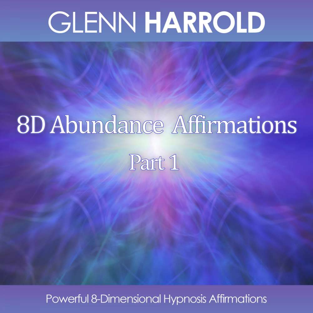 Cover von Glenn Harrold - 8D Abundance Affirmations, Part 1 - Powerful 8-Dimensional Hypnosis Affirmations