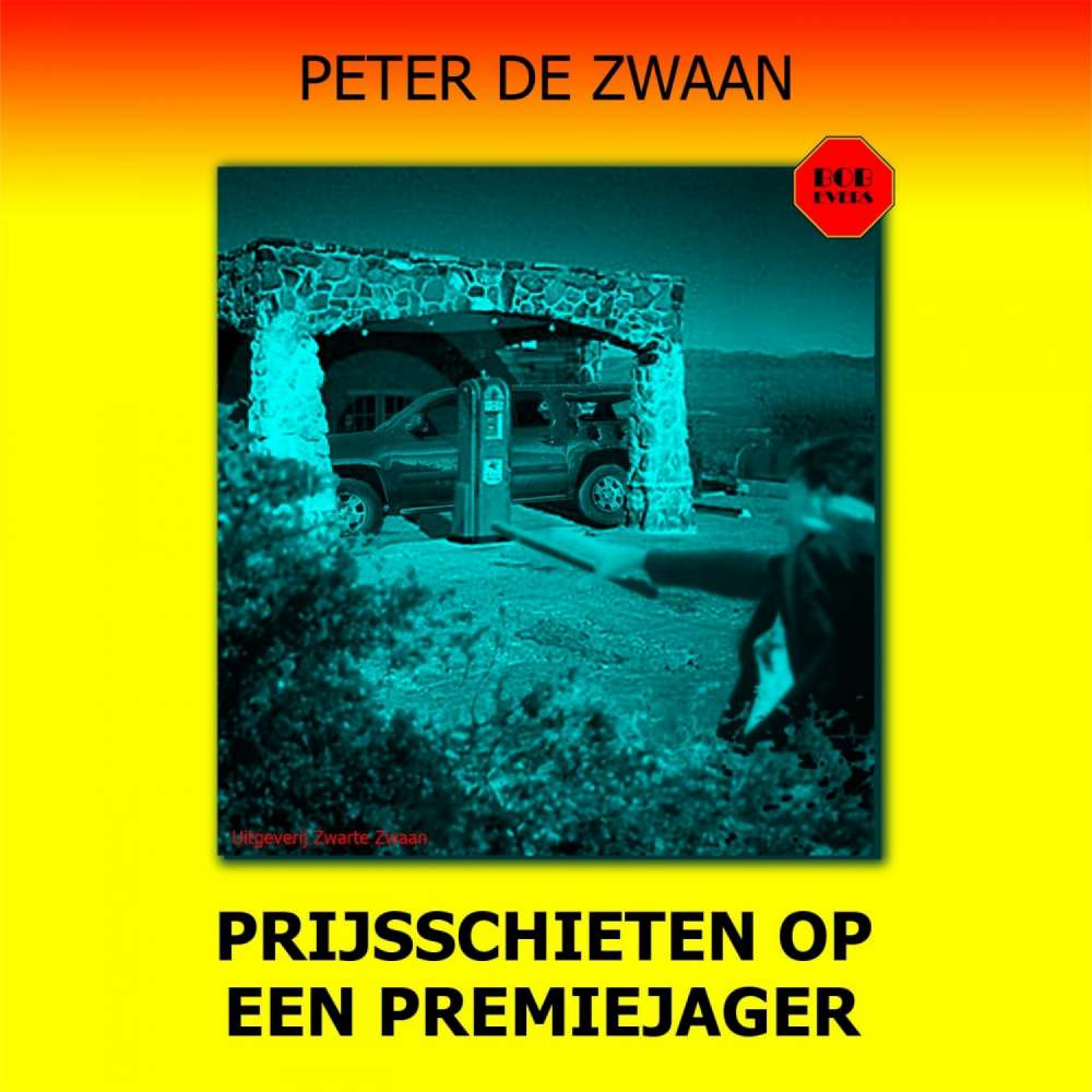Cover von Peter de Zwaan - Bob Evers - Deel 52 - Prijsschieten op een premiejager