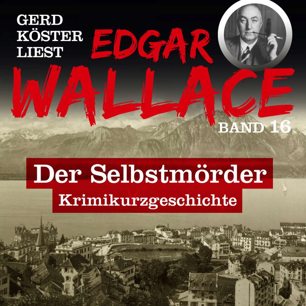 Cover von Edgar Wallace - Gerd Köster liest Edgar Wallace - Band 16 - Der Selbstmörder